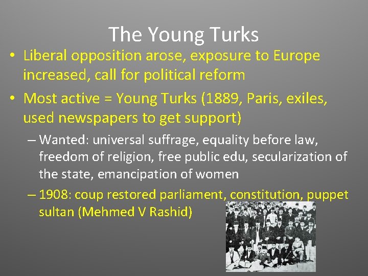 The Young Turks • Liberal opposition arose, exposure to Europe increased, call for political