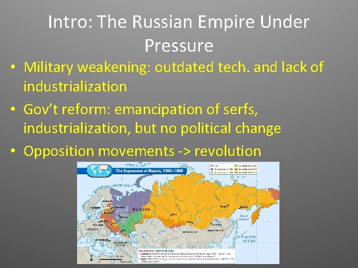 Intro: The Russian Empire Under Pressure • Military weakening: outdated tech. and lack of
