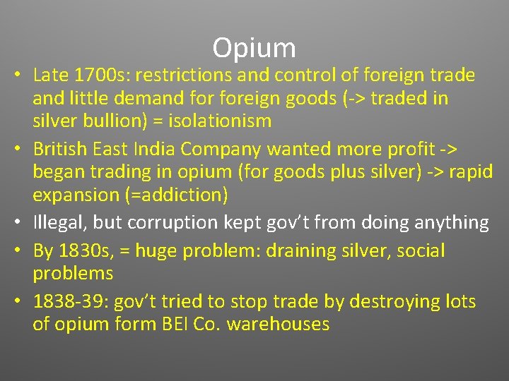 Opium • Late 1700 s: restrictions and control of foreign trade and little demand