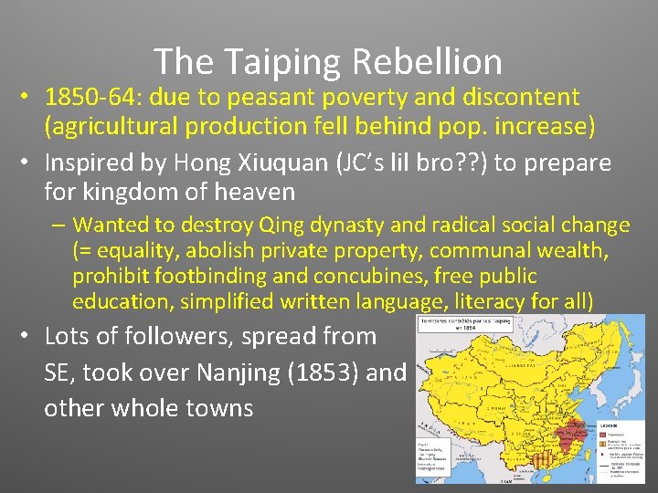 The Taiping Rebellion • 1850 -64: due to peasant poverty and discontent (agricultural production