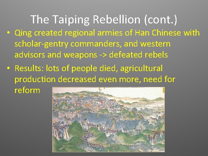 The Taiping Rebellion (cont. ) • Qing created regional armies of Han Chinese with