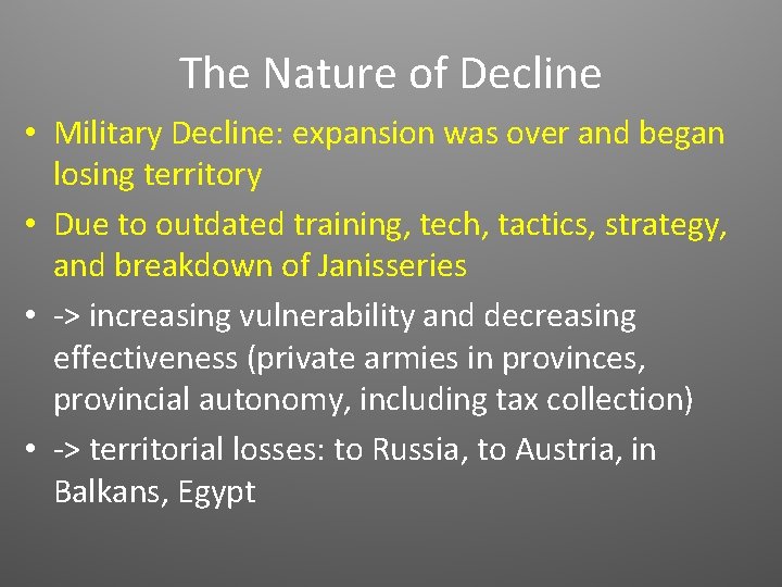 The Nature of Decline • Military Decline: expansion was over and began losing territory