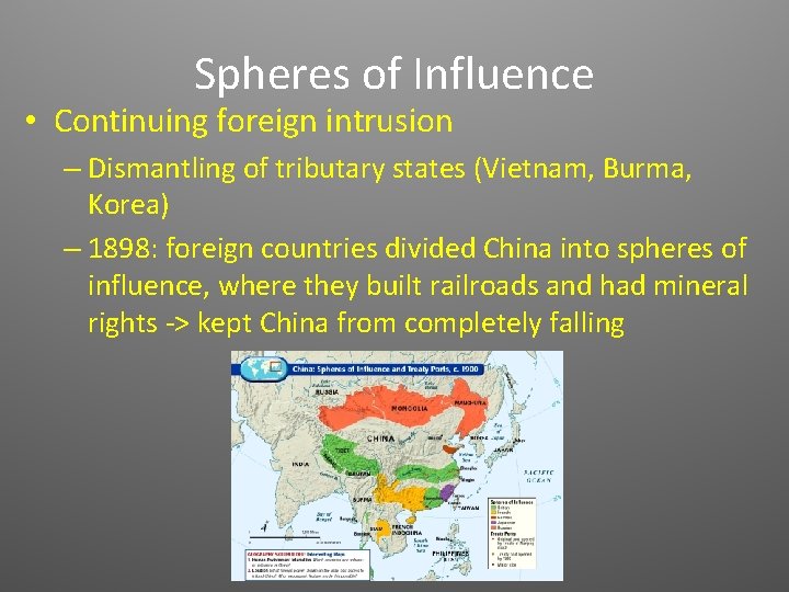 Spheres of Influence • Continuing foreign intrusion – Dismantling of tributary states (Vietnam, Burma,