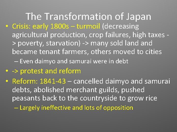 The Transformation of Japan • Crisis: early 1800 s – turmoil (decreasing agricultural production,