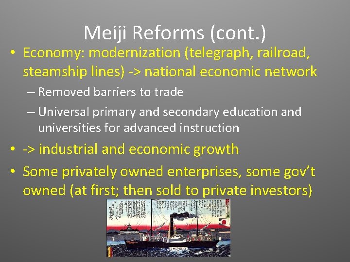 Meiji Reforms (cont. ) • Economy: modernization (telegraph, railroad, steamship lines) -> national economic