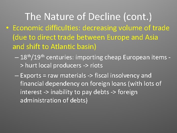 The Nature of Decline (cont. ) • Economic difficulties: decreasing volume of trade (due