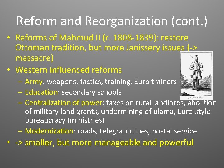 Reform and Reorganization (cont. ) • Reforms of Mahmud II (r. 1808 -1839): restore