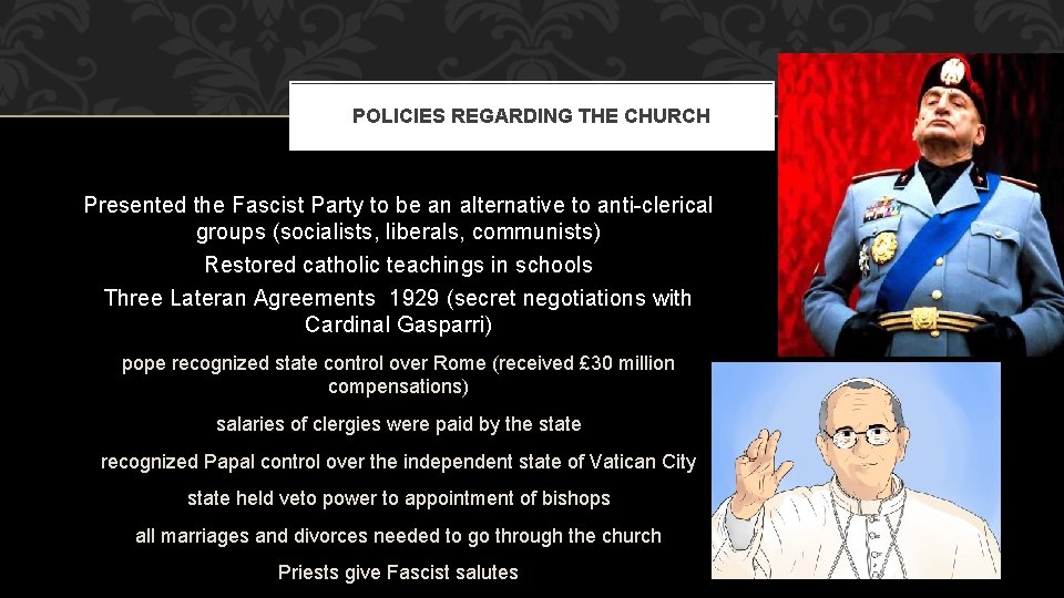 POLICIES REGARDING THE CHURCH Presented the Fascist Party to be an alternative to anti-clerical