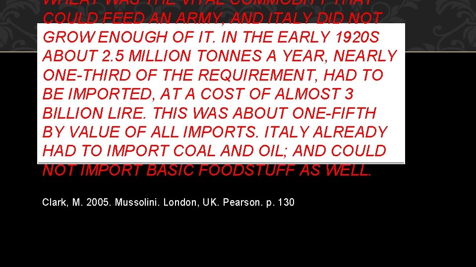 WHEAT WAS THE VITAL COMMODITY THAT COULD FEED AN ARMY, AND ITALY DID NOT