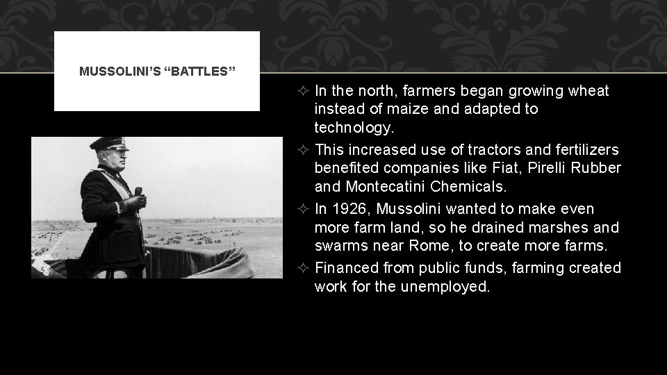 MUSSOLINI’S “BATTLES” ² In the north, farmers began growing wheat instead of maize and