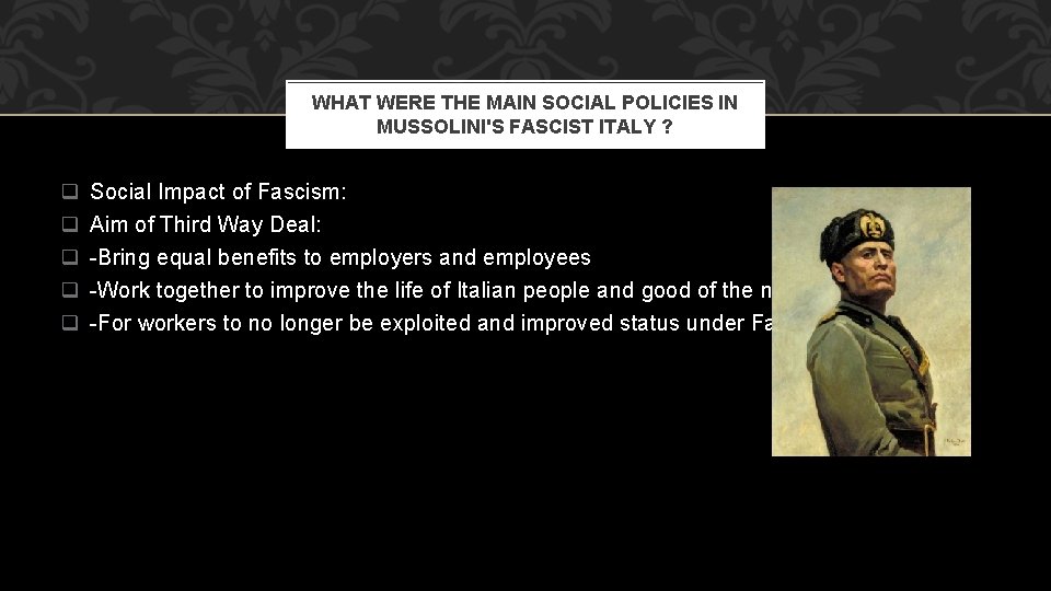WHAT WERE THE MAIN SOCIAL POLICIES IN MUSSOLINI'S FASCIST ITALY ? q q q