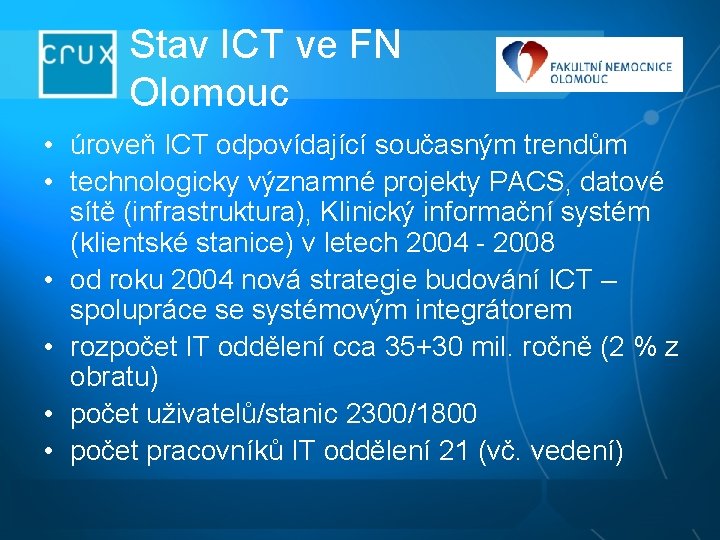 Stav ICT ve FN Olomouc • úroveň ICT odpovídající současným trendům • technologicky významné Stav ICT ve FN Olomouc • úroveň ICT odpovídající současným trendům • technologicky významné
