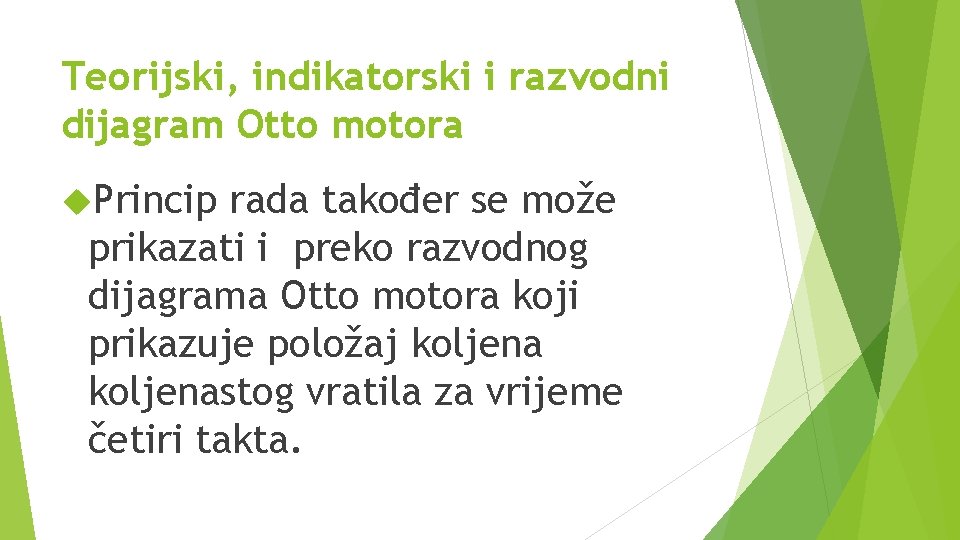 Teorijski, indikatorski i razvodni dijagram Otto motora Princip rada također se može prikazati i Teorijski, indikatorski i razvodni dijagram Otto motora Princip rada također se može prikazati i