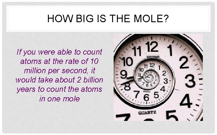 HOW BIG IS THE MOLE? If you were able to count atoms at the