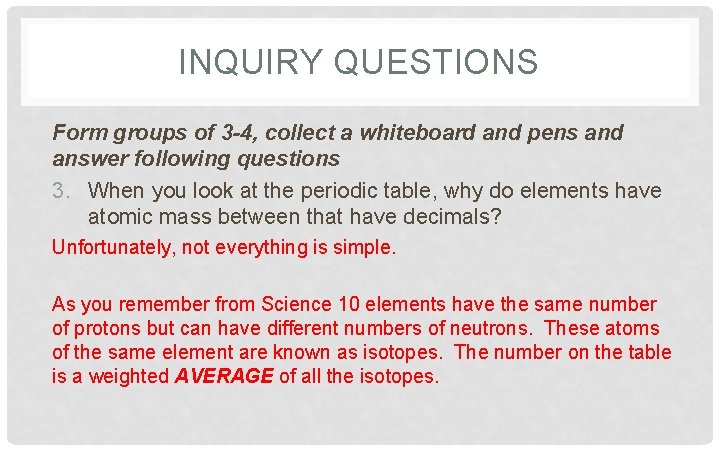 INQUIRY QUESTIONS Form groups of 3 -4, collect a whiteboard and pens and answer