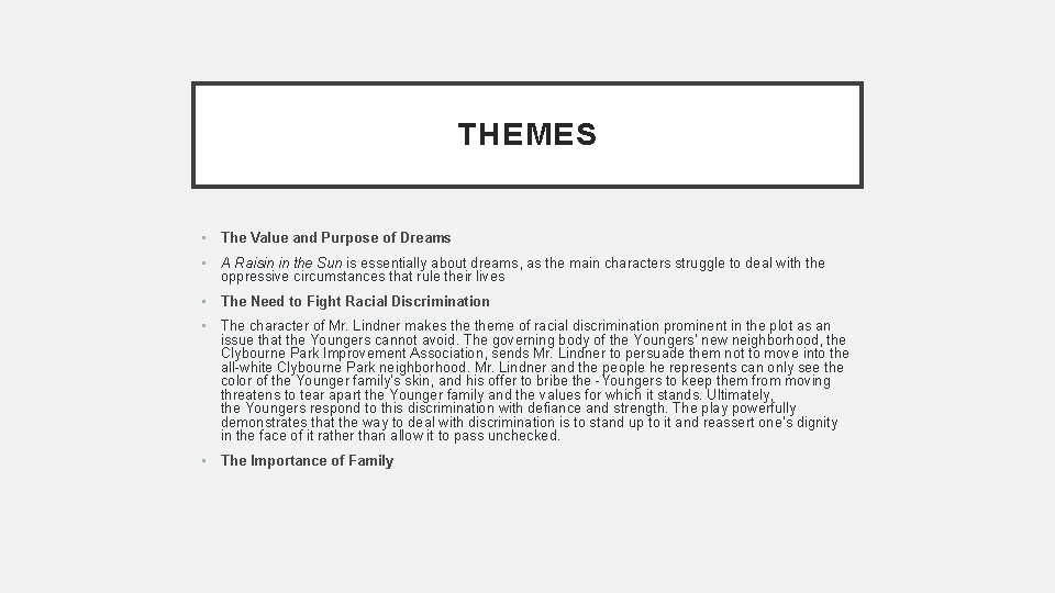 THEMES • The Value and Purpose of Dreams • A Raisin in the Sun THEMES • The Value and Purpose of Dreams • A Raisin in the Sun