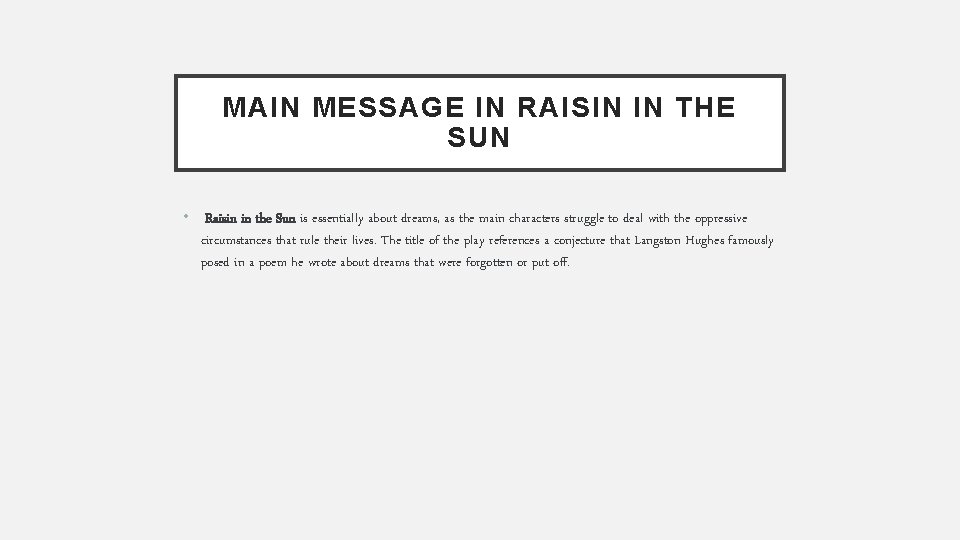 MAIN MESSAGE IN RAISIN IN THE SUN • Raisin in the Sun is essentially MAIN MESSAGE IN RAISIN IN THE SUN • Raisin in the Sun is essentially