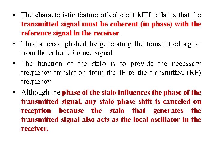  • The characteristic feature of coherent MTI radar is that the transmitted signal