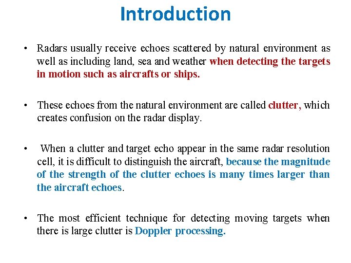 Introduction • Radars usually receive echoes scattered by natural environment as well as including