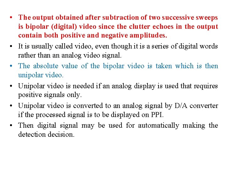  • The output obtained after subtraction of two successive sweeps is bipolar (digital)