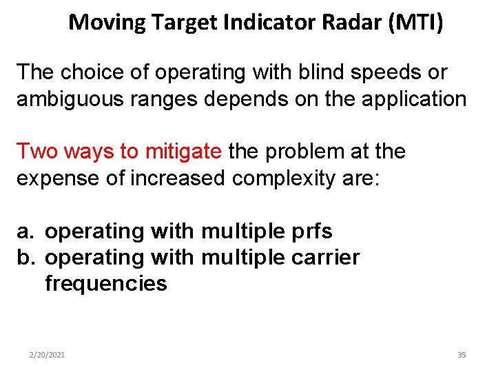 Moving Target Indicator Radar (MTI) The choice of operating with blind speeds or ambiguous