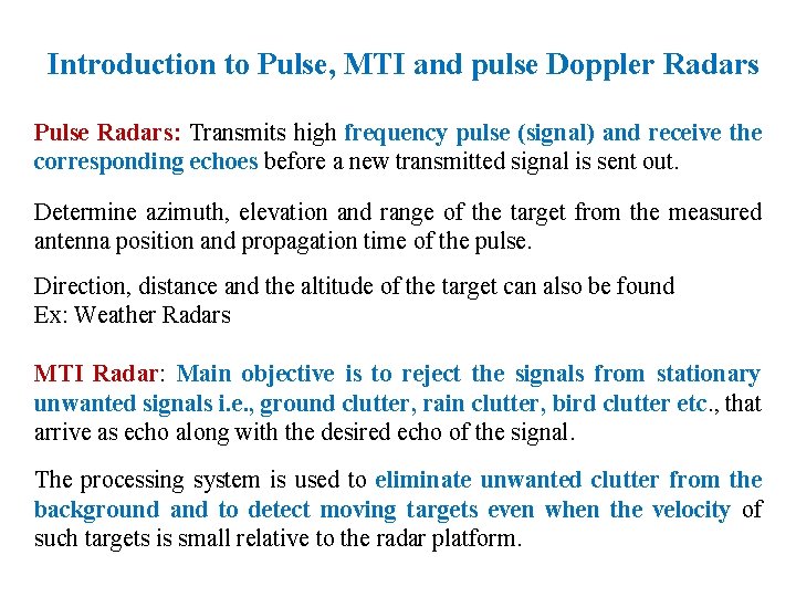 Introduction to Pulse, MTI and pulse Doppler Radars Pulse Radars: Transmits high frequency pulse