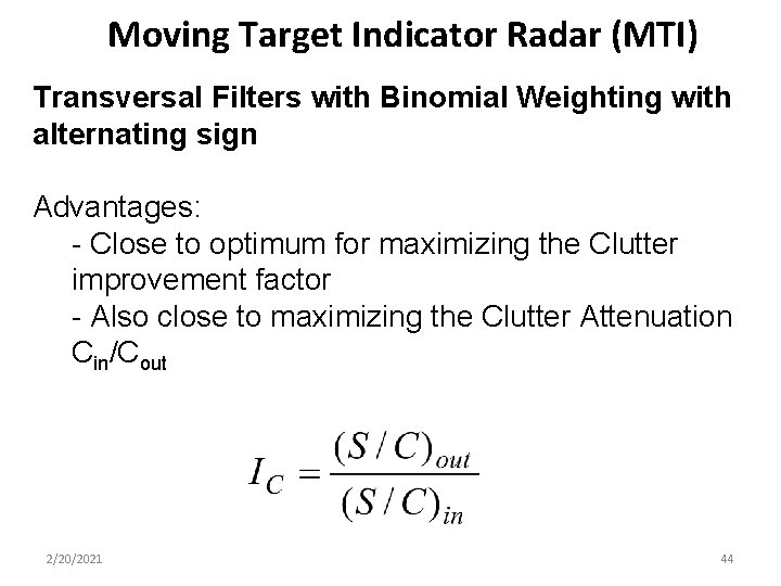 Moving Target Indicator Radar (MTI) Transversal Filters with Binomial Weighting with alternating sign Advantages: