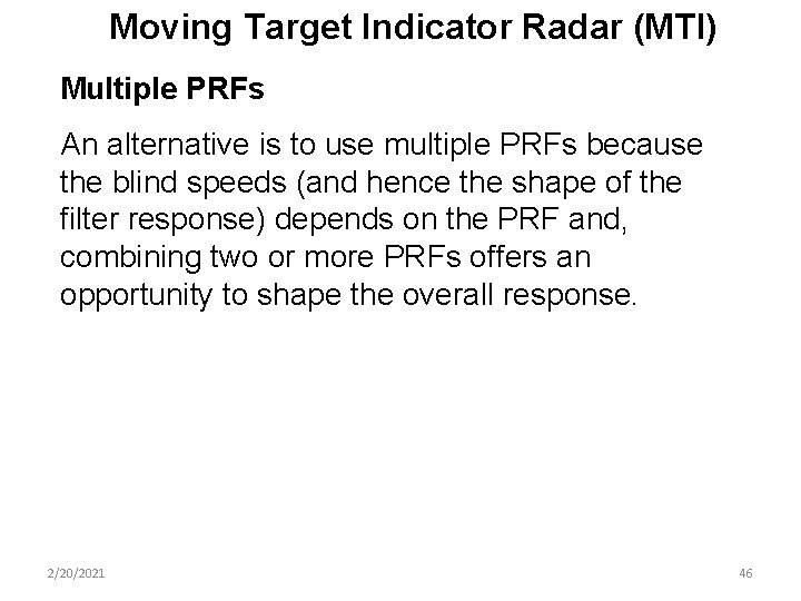 Moving Target Indicator Radar (MTI) Multiple PRFs An alternative is to use multiple PRFs