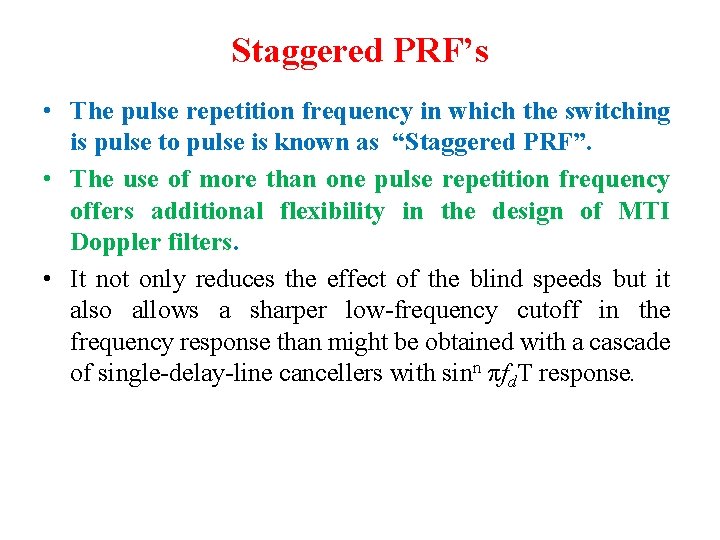 Staggered PRF’s • The pulse repetition frequency in which the switching is pulse to