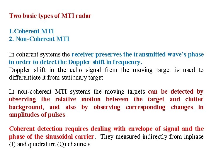 Two basic types of MTI radar 1. Coherent MTI 2. Non-Coherent MTI In coherent