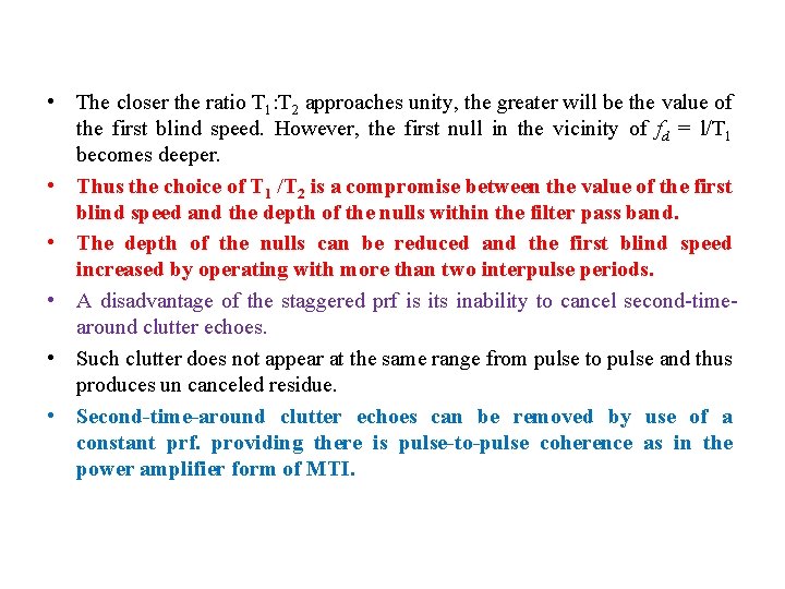  • The closer the ratio T 1: T 2 approaches unity, the greater