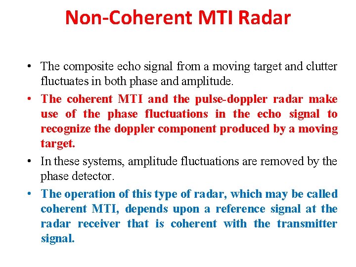 Non-Coherent MTI Radar • The composite echo signal from a moving target and clutter