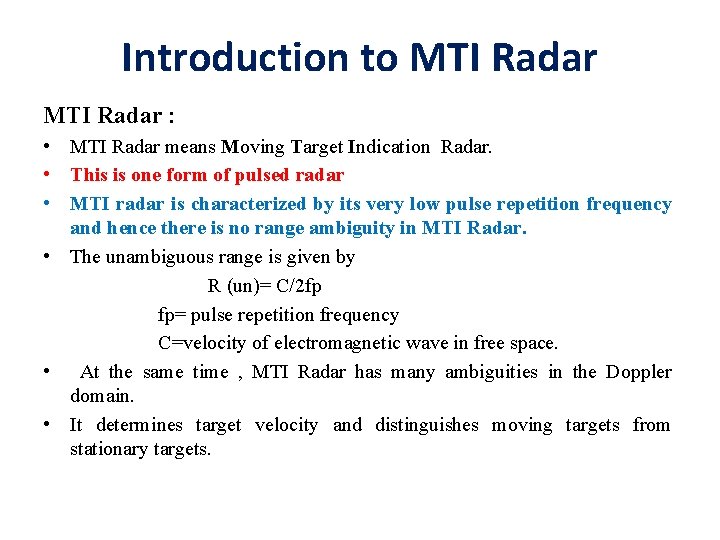 Introduction to MTI Radar : • MTI Radar means Moving Target Indication Radar. •