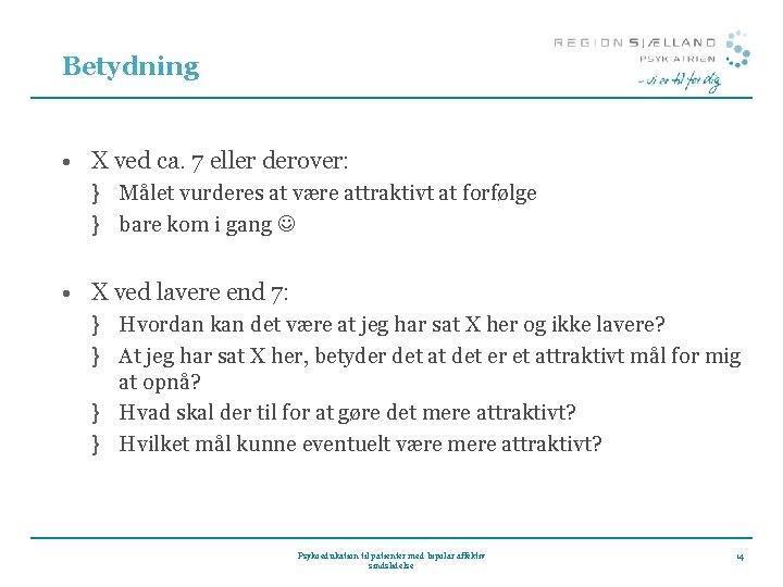 Betydning • X ved ca. 7 eller derover: } Målet vurderes at være attraktivt