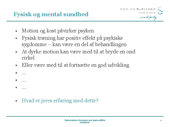 Fysisk og mental sundhed • Motion og kost påvirker psyken • Fysisk træning har