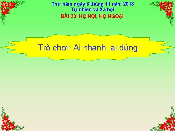 Thứ năm ngày 8 tháng 11 năm 2018 Tự nhiên và Xã hội BÀI