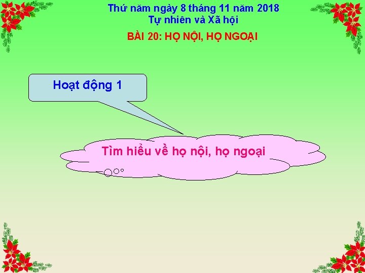 Thứ năm ngày 8 tháng 11 năm 2018 Tự nhiên và Xã hội BÀI