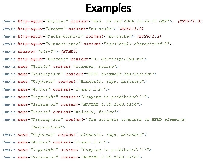 Examples <meta http-equiv="Expires" content="Wed, 14 Feb 2006 12: 24: 57 GMT"> (HTTP/1. 0) <meta Examples <meta http-equiv="Expires" content="Wed, 14 Feb 2006 12: 24: 57 GMT"> (HTTP/1. 0) <meta