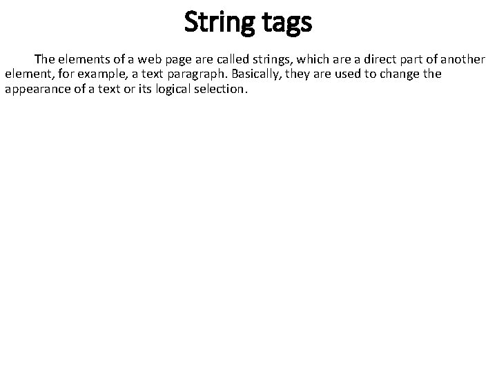 String tags The elements of a web page are called strings, which are a String tags The elements of a web page are called strings, which are a