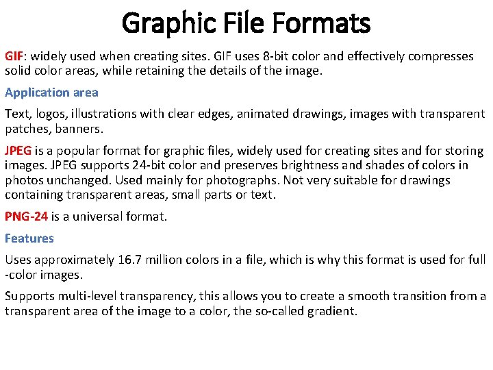 Graphic File Formats GIF: widely used when creating sites. GIF uses 8 -bit color Graphic File Formats GIF: widely used when creating sites. GIF uses 8 -bit color