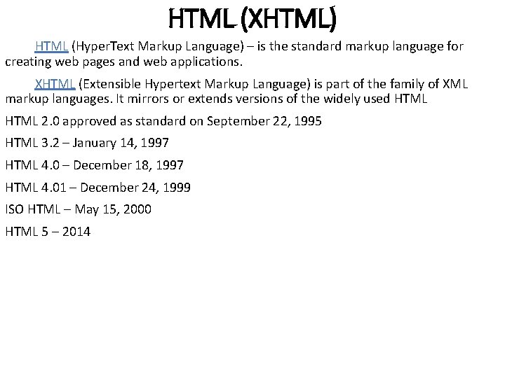 HTML (XHTML) HTML (Hyper. Text Markup Language) – is the standard markup language for HTML (XHTML) HTML (Hyper. Text Markup Language) – is the standard markup language for