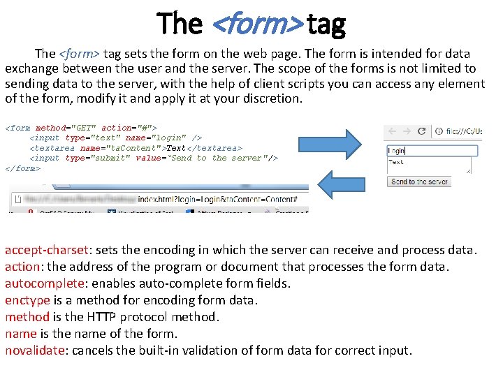 The <form> tag sets the form on the web page. The form is intended The <form> tag sets the form on the web page. The form is intended