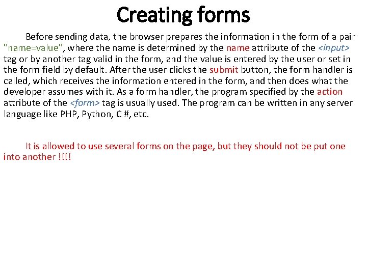 Creating forms Before sending data, the browser prepares the information in the form of Creating forms Before sending data, the browser prepares the information in the form of