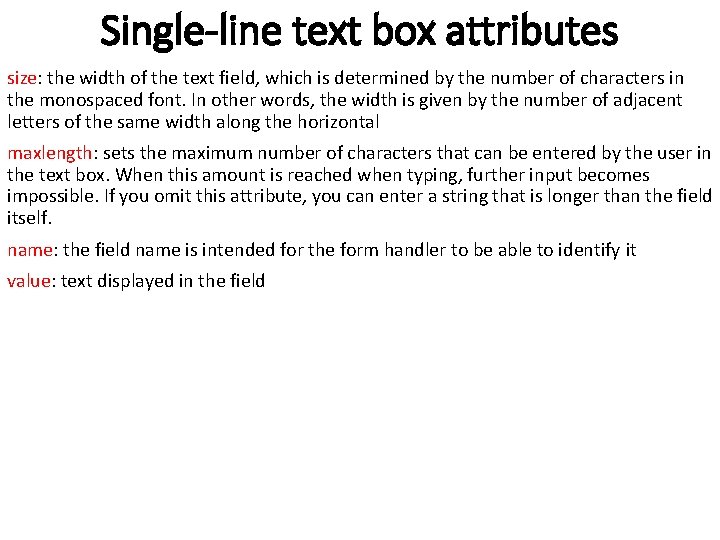 Single-line text box attributes size: the width of the text field, which is determined Single-line text box attributes size: the width of the text field, which is determined