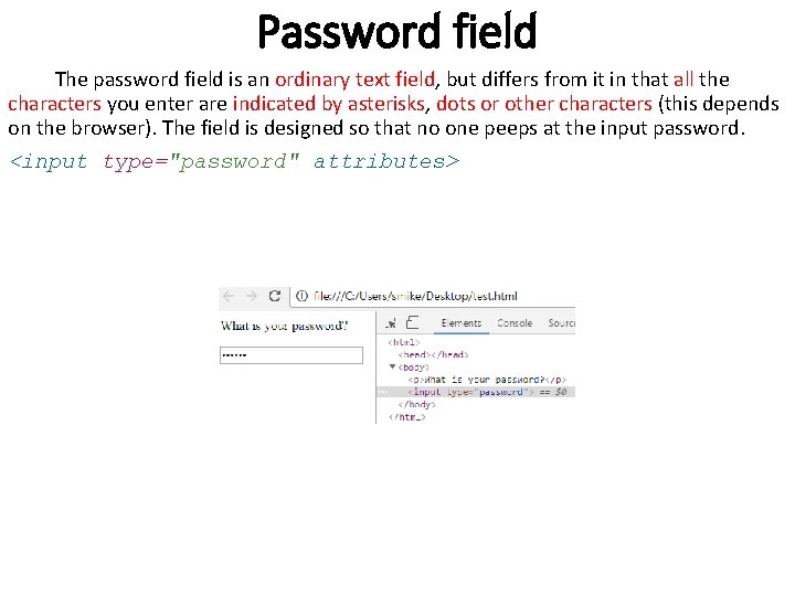 Password field The password field is an ordinary text field, but differs from it Password field The password field is an ordinary text field, but differs from it