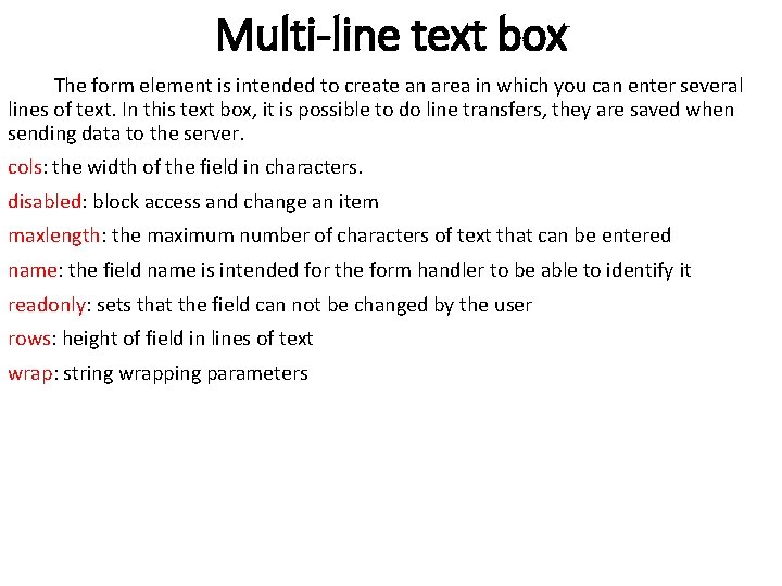 Multi-line text box The form element is intended to create an area in which Multi-line text box The form element is intended to create an area in which