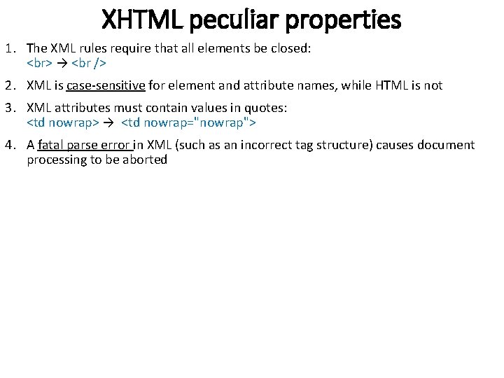 XHTML peculiar properties 1. The XML rules require that all elements be closed: → XHTML peculiar properties 1. The XML rules require that all elements be closed: →