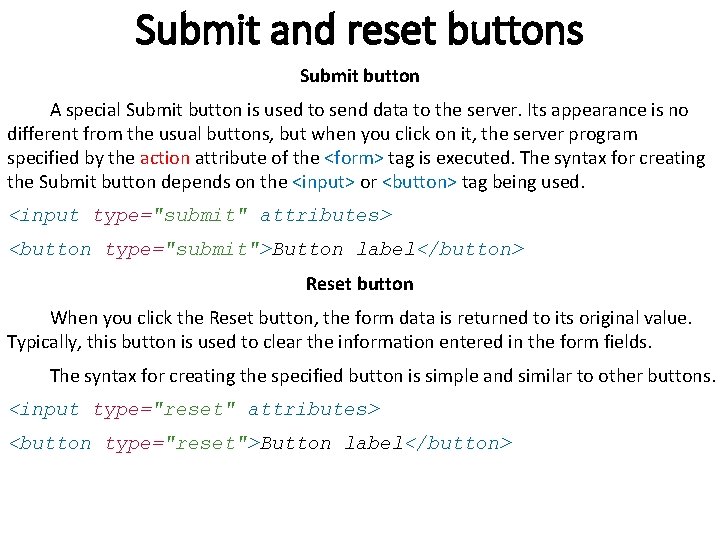 Submit and reset buttons Submit button A special Submit button is used to send Submit and reset buttons Submit button A special Submit button is used to send