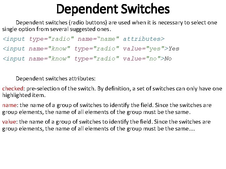 Dependent Switches Dependent switches (radio buttons) are used when it is necessary to select Dependent Switches Dependent switches (radio buttons) are used when it is necessary to select