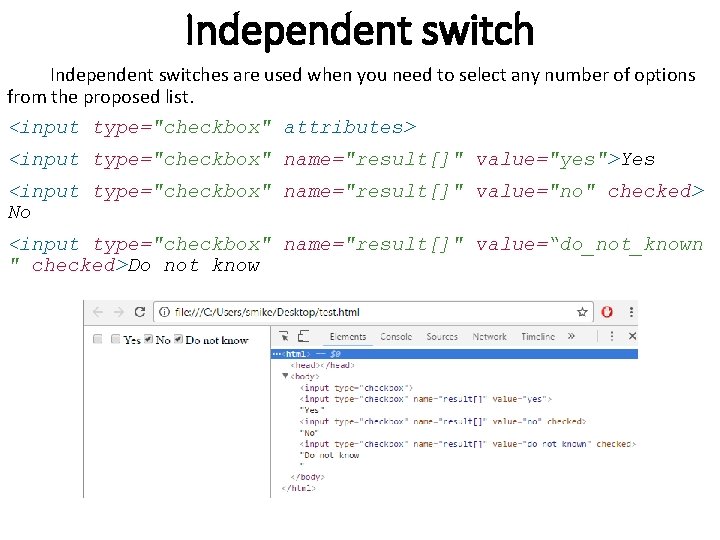 Independent switches are used when you need to select any number of options from Independent switches are used when you need to select any number of options from